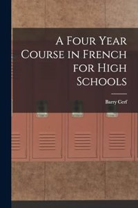 Four Year Course in French for High Schools