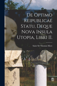 De Optimo Reipublicae Statu, Deque Nova Insula Utopia, Libri II.