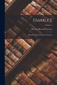 Hamlet: Edited by Horace Howard Furness; Volume 3