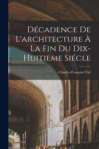 Décadence De L'architecture À La Fin Du Dix-huitieme Siécle