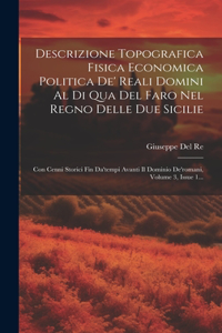 Descrizione Topografica Fisica Economica Politica De' Reali Domini Al Di Qua Del Faro Nel Regno Delle Due Sicilie
