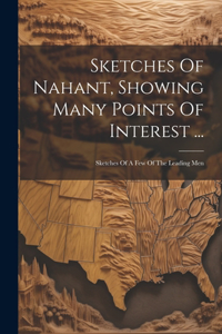 Sketches Of Nahant, Showing Many Points Of Interest ...