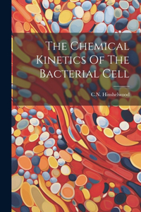 Chemical Kinetics Of The Bacterial Cell