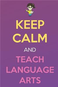 Keep Calm And Teach Teach Language Arts