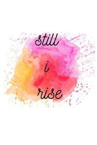 still i rise