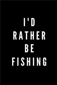 I'd Rather Be Fishing