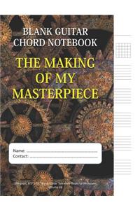 The Making Of My Masterpiece - Blank Guitar Chord Notebook