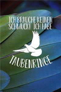 Ich brauche keinen Schmuck! Ich habe Taubenringe