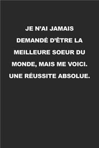Je N'ai Jamais Demandé D'être La Meilleure Soeur Du Monde, Mais Me Voici. Une Réussite Absolue