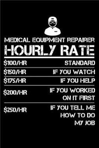 Medical Equipment Repairer Hourly Rate: Daily journal 100 page 6 x 9 to jot down your ideas and notes whiel working the tools