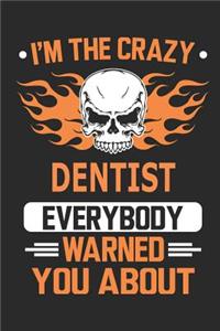 I`m the crazy dentist everybody warned you about