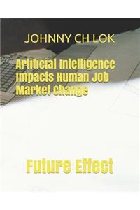 Artificial Intelligence Impacts Human JOb Market Change