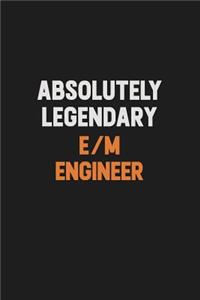 Absolutely Legendary E/M Engineer