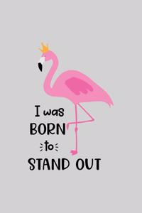 I was Born to stand out