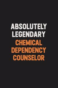 Absolutely Legendary Chemical Dependency Counselor