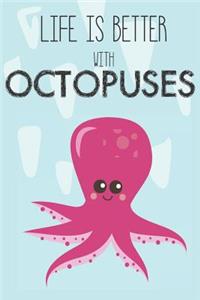 Life Is Better With Octopuses