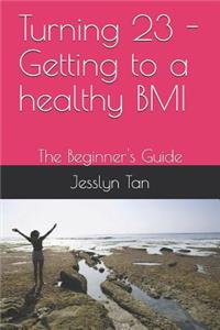 Turning 23 - Getting to a healthy BMI