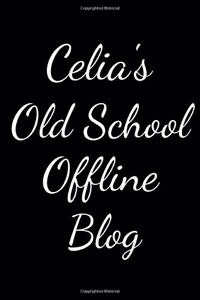 Celia's Old School Offline Blog