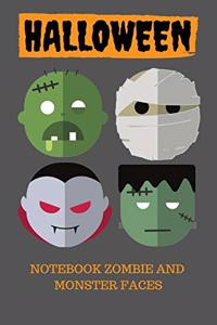 Halloween Notebook Zombie and Monster faces: Halloween books for kids, great gift Idea, 6x9 inches lined notebook/journal/Diary to write in, 120 ruled pages, Cute spooky monsters great for tric