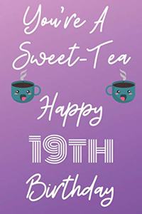You're A Sweet-Tea Happy 19th Birthday