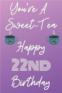 You're A Sweet-Tea Happy 22nd Birthday