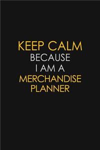 Keep Calm Because I Am A Merchandise Planner