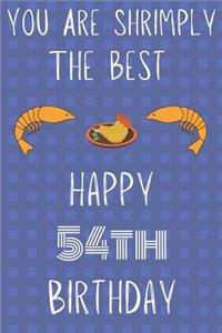 You Are Shrimply The Best Happy 54th Birthday