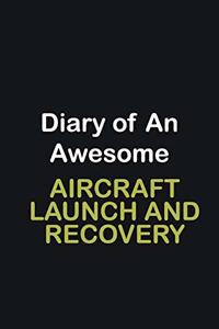 Diary of an awesome Aircraft Launch and Recovery Officer