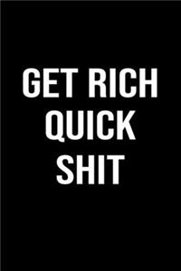 Get Rich Quick Shit
