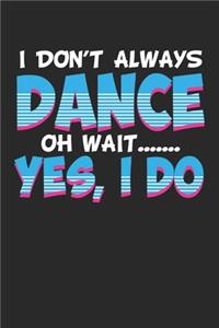 I don't always dance