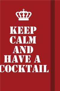 Keep Calm And Have A Cocktail