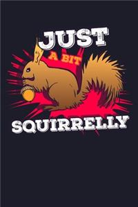 Just A Bit Squirrelly
