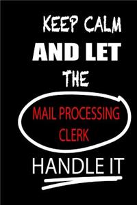 Keep Calm and Let the Mail Processing Clerk Handle It