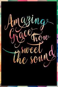 Amazing Grace How Sweet the Sound