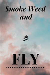 Smoke Weed and Fly