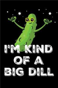 I'm Kind Of A Big Dill