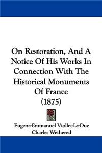 On Restoration, And A Notice Of His Works In Connection With The Historical Monuments Of France (1875)