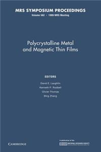 Polycrystalline Metal and Magnetic Thin Films: Volume 562