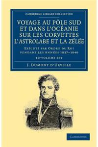 Voyage au Pole Sud et dans l'Océanie sur les corvettes l'Astrolabe et la Zélée 10 Volume Set