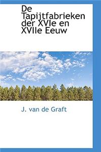de Tapijtfabrieken Der Xvie En Xviie Eeuw