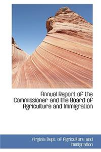 Annual Report of the Commissioner and the Board of Agriculture and Immigration