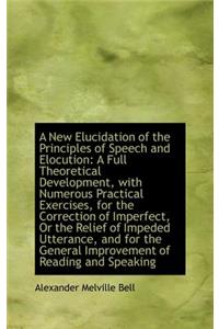 A New Elucidation of the Principles of Speech and Elocution