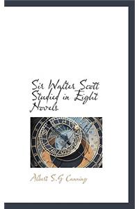 Sir Walter Scott Studied in Eight Novels