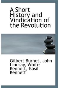 A Short History and Vindication of the Revolution