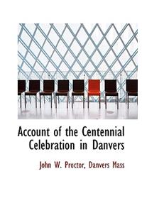 Account of the Centennial Celebration in Danvers
