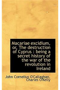Macariae Excidium, Or, the Destruction of Cyprus