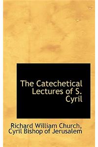 The Catechetical Lectures of S. Cyril