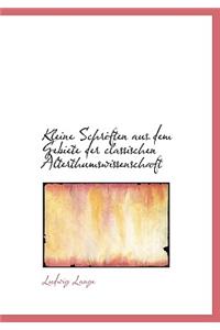 Kleine Schriften Aus Dem Gebiete Der Classischen Alterthumswissenschaft