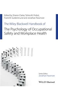 Wiley Blackwell Handbook of the Psychology of Occupational Safety and Workplace Health