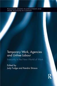 Temporary Work, Agencies and Unfree Labour